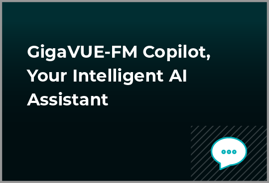 Need help with config? GigaVUE-FM Copilot reads the docs and removes guesswork.